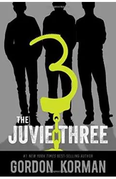 The Juvie Three - Gordon Korman