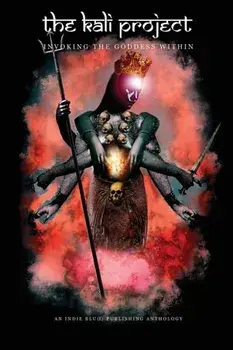 The Kali Project: Invoking the Goddess Within / Indian Women's Voices, Paperback/Candice Louisa Daquin
