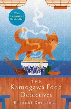 The Kamogawa Food Detectives. The Heartwarming Japanese Bestseller, Paperback/Hisashi Kashiwai