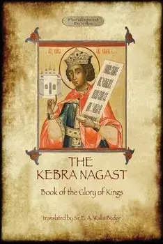 The Kebra Negast (the Book of the Glory of Kings), with 15 Original Illustrations (Aziloth Books), Paperback/E. a. Wallis Budge