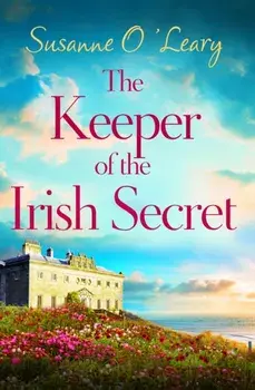 The Keeper of the Irish Secret. An utterly gorgeous second chance romance set in Ireland, Paperback/Susanne O'Leary