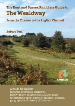 The Kent and Sussex Ramblers Guide to the Wealdway. From the Thames to the English Channel, Paperback/Robert Peel