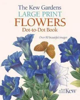 The Kew Gardens Large Print Flowers Dot-to-Dot Book. Over 80 Beautiful Images, Paperback/David Woodroffe