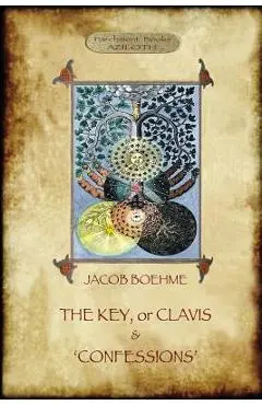 The Key of Jacob Boehme, & The Confessions of Jacob Boehme: with an Introduction by Evelyn Underhill - Jacob Boehme