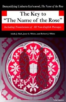 The Key to the Name of the Rose: Including Translations of All Non-English Passages, Paperback/Adele J. Haft