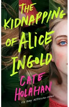 The Kidnapping of Alice Ingold - Cate Holahan