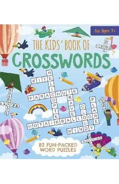 The Kids' Book of Crosswords: 82 Fun-Packed Word Puzzles - Gabriele Tafuni