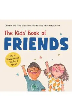 The Kids' Book of Friends. How to Make Friends and Be a Friend: How to Make Friends and Be a Friend - Stephenson