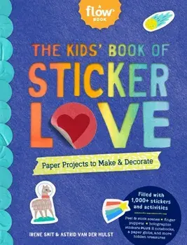 The Kids' Book of Sticker Love. Paper Projects to Make & Decorate, Paperback/Editors of FLOW Magazine