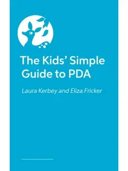 The Kids’ Simple Guide to PDA, Paperback/Laura Kerbey
