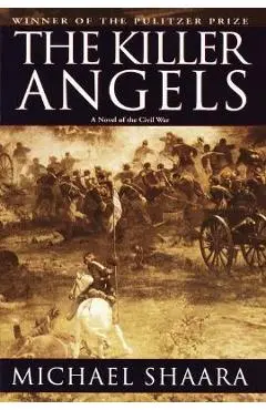 The Killer Angels: The Classic Novel of the Civil War - Michael Shaara