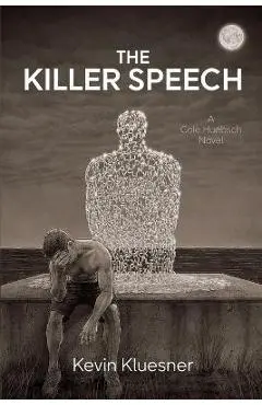 The Killer Speech: A Cole Huebsch Novel - Kevin Kluesner