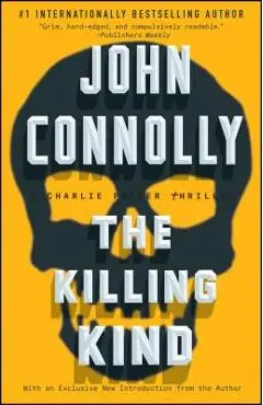 The Killing Kind, Volume 3: A Charlie Parker Thriller - John Connolly