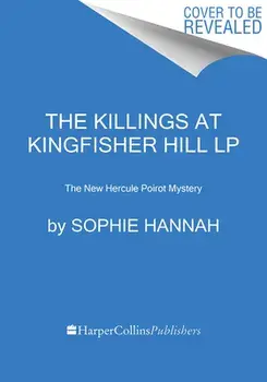 The Killings at Kingfisher Hill: The New Hercule Poirot Mystery, Paperback/Sophie Hannah