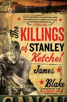 The Killings of Stanley Ketchel, Paperback/James Carlos Blake