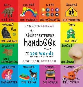 The Kindergartener's Handbook: Bilingual (English / German) (Englisch / Deutsch) Abc's, Vowels, Math, Shapes, Colors, Time, Senses, Rhymes, Science,, Hardcover/Dayna Martin