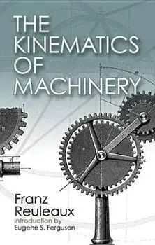 The Kinematics of Machinery: Outlines of a Theory of Machines, Paperback/Franz Reuleaux