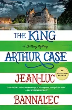 The King Arthur Case: A Brittany Mystery, Paperback/Jean-Luc Bannalec