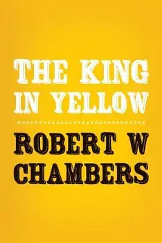 The King in Yellow: Original and Unabridged, Paperback/Robert W. Chambers