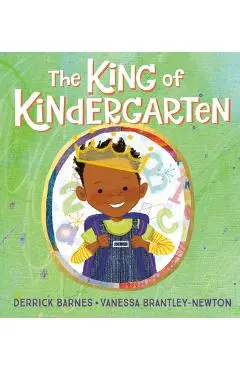 The King of Kindergarten - Derrick Barnes