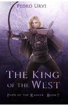 The King of the West: (Path of the Ranger Book 7) - Pedro Urvi