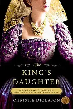 The King's Daughter, Paperback/Christie Dickason