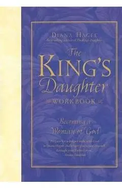 The King's Daughter Workbook: Becoming a Woman of God - Diana Hagee