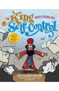 The King Who Found His Self-Control - Costi Hinn