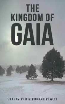 The Kingdom of Gaia, Paperback/Graham Philip Richard Powell
