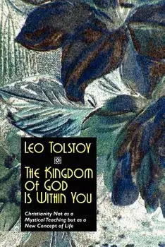 The Kingdom of God Is Within You/Leo Nikolayevich Tolstoy