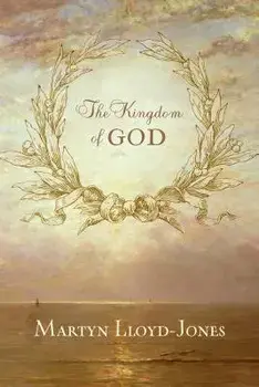 The Kingdom of God, Paperback/Martyn Lloyd-Jones