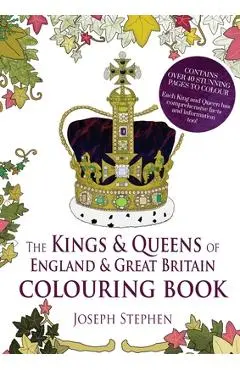 The Kings and Queens of England and Great Britain Colouring Book - Joseph Stephen
