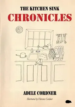 The Kitchen Sink Chronicles, Paperback/Adele Cordner
