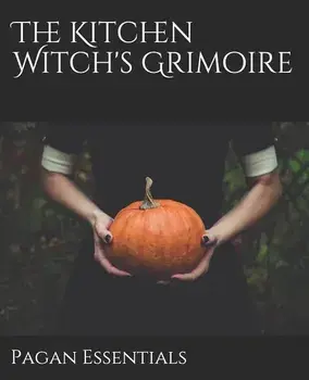 The Kitchen Witch's Grimoire, Paperback/Pagan Essentials