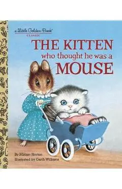 The Kitten Who Thought He Was a Mouse - Miriam Norton