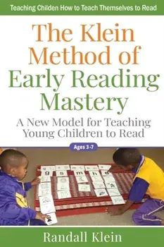 The Klein Method of Early Reading Mastery: A New Model for Teaching Young Children to Read, Paperback/Randall Klein