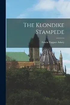 The Klondike Stampede, Paperback/Edwin Tappan Adney