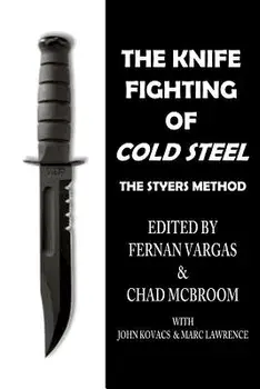 The Knife Fighting of Cold Steel, Paperback/Chad McBroom