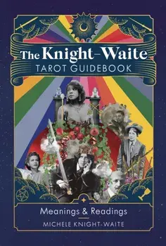 The Knight-Waite Tarot Guidebook. Meanings & Readings, Hardback/Michele Knight-Waite