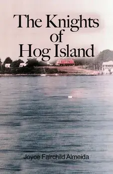 The Knights of Hog Island, Paperback/Joyce Fairchild Almeida