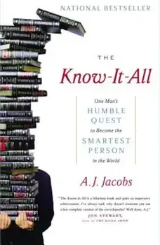 The Know-It-All: One Man's Humble Quest to Become the Smartest Person in the World, Paperback/A. J. Jacobs