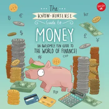 The Know-Nonsense Guide to Money: An Awesomely Fun Guide to the World of Finance!, Paperback/Heidi Fiedler