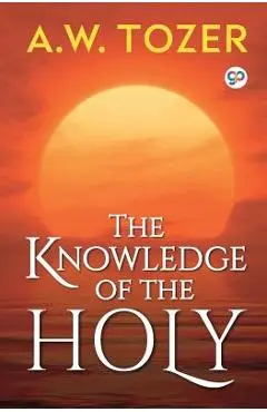 The Knowledge of the Holy - A. W. Tozer