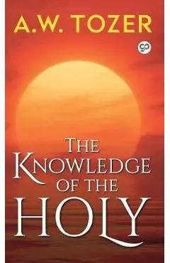 The Knowledge of the Holy - A. W. Tozer