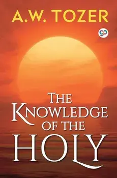 The Knowledge of the Holy, Paperback/A. W. Tozer