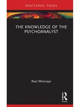 The Knowledge of the Psychoanalyst, Hardback/***