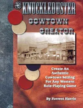 The Knuckleduster Cowtown Creator; Create an Authentic Cowtown Setting for Any Western Role-Playing Game, Paperback/Forrest S. Harris