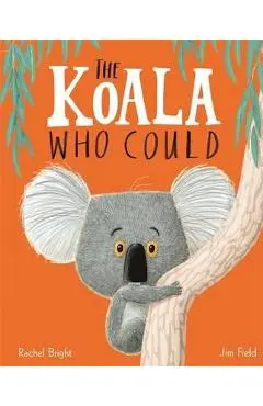 The Koala Who Could - Rachel Bright