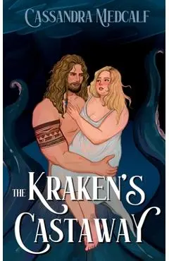 The Kraken's Castaway: A Dark Monster Romance - Cassandra Medcalf