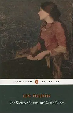 The Kreutzer Sonata and Other Stories - Leo Tolstoy